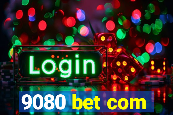 9080 bet com